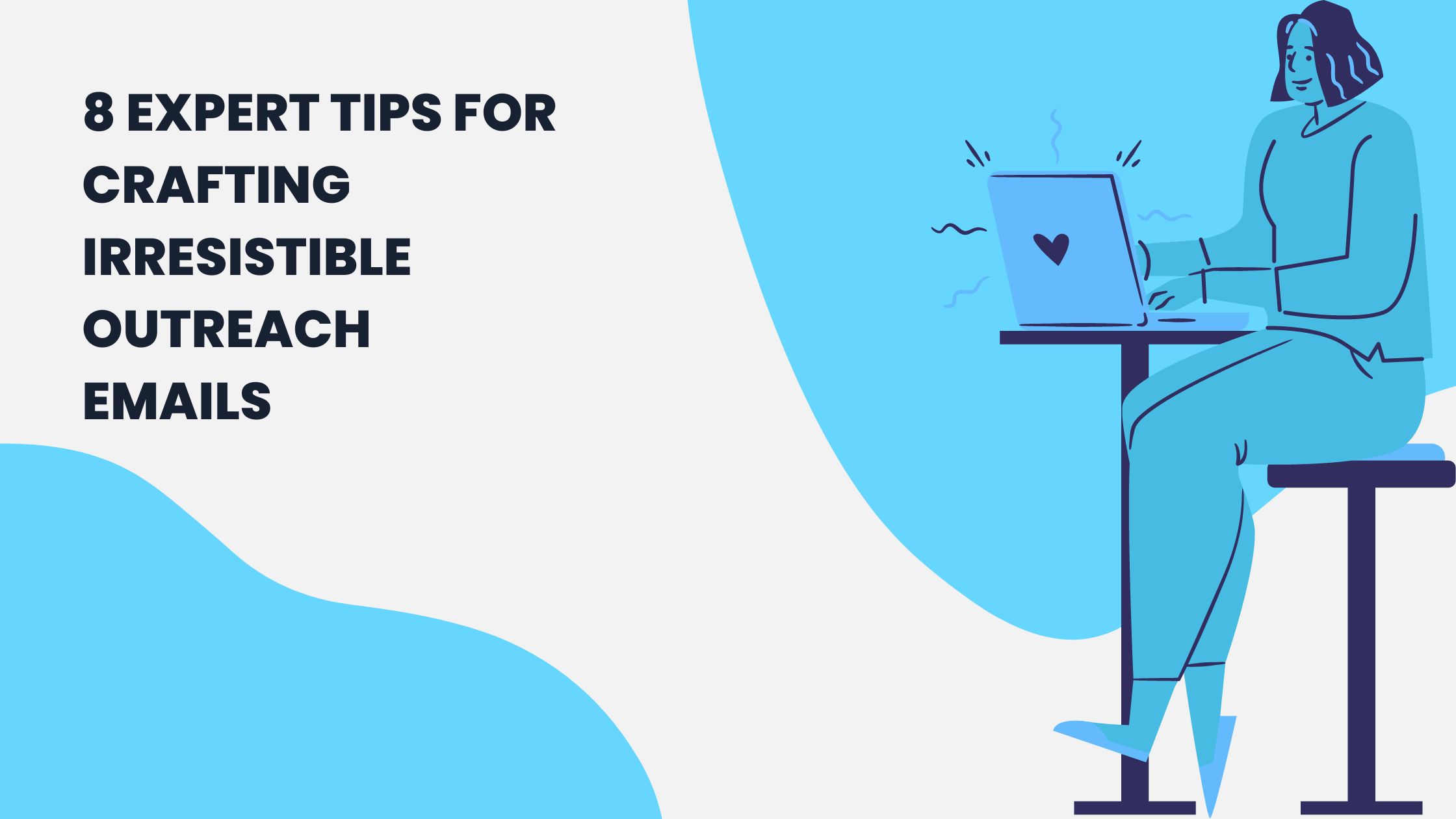 8 Expert Tips For Crafting Irresistible Outreach Emails