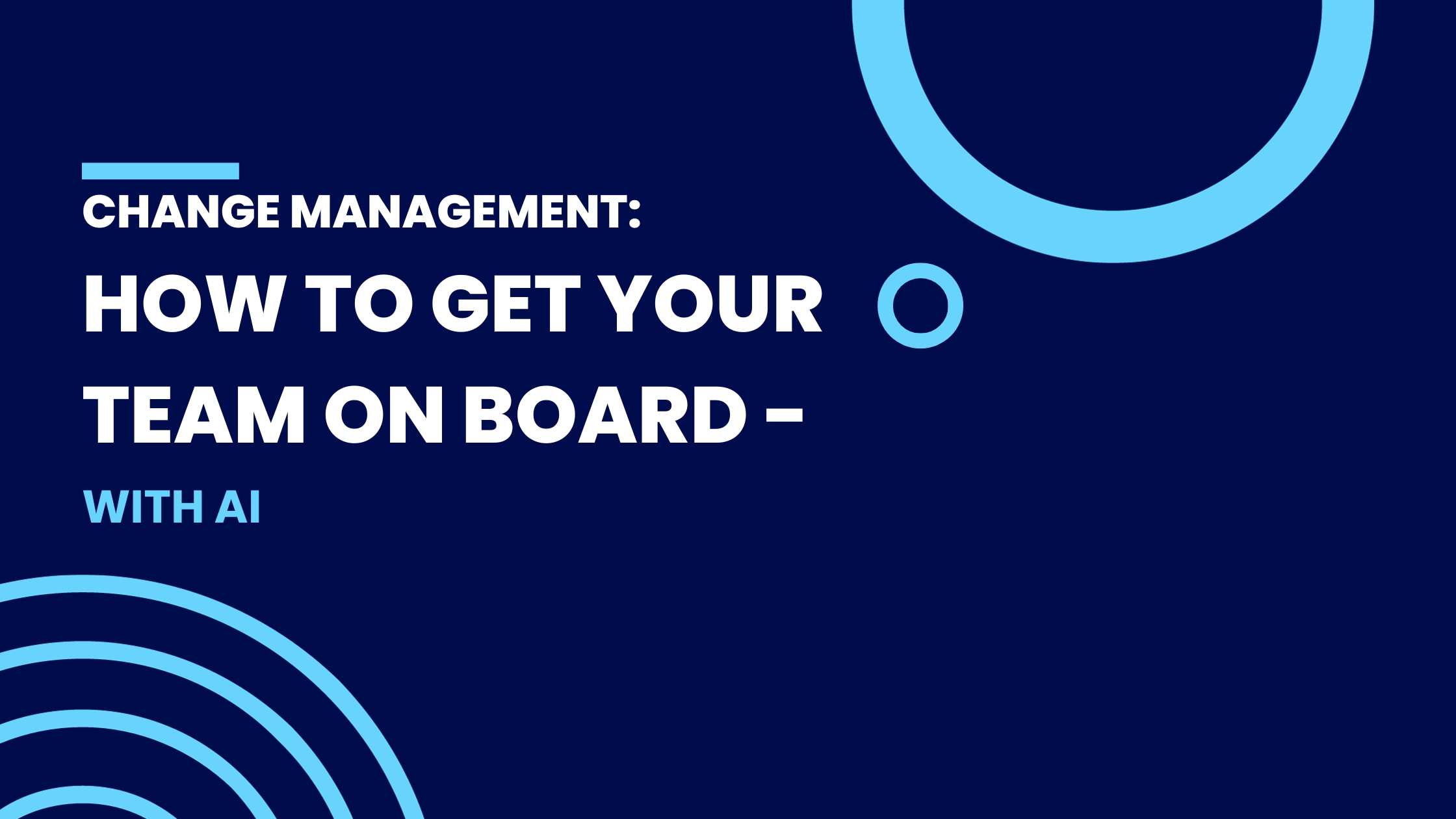 Change management: How to get your team on board with AI