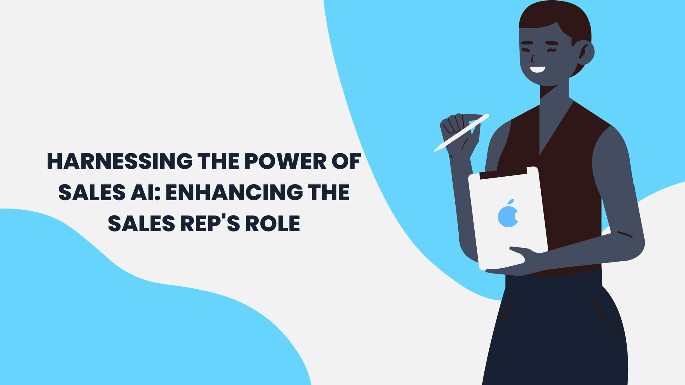 Sales AI: Boosting the Role of Sales Reps