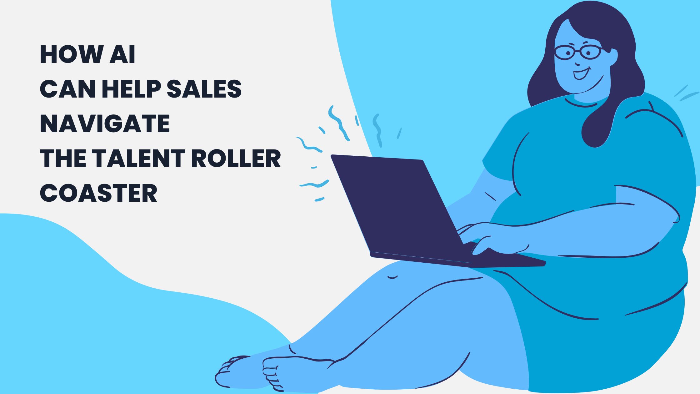 How AI can help sales navigate the talent roller coaster