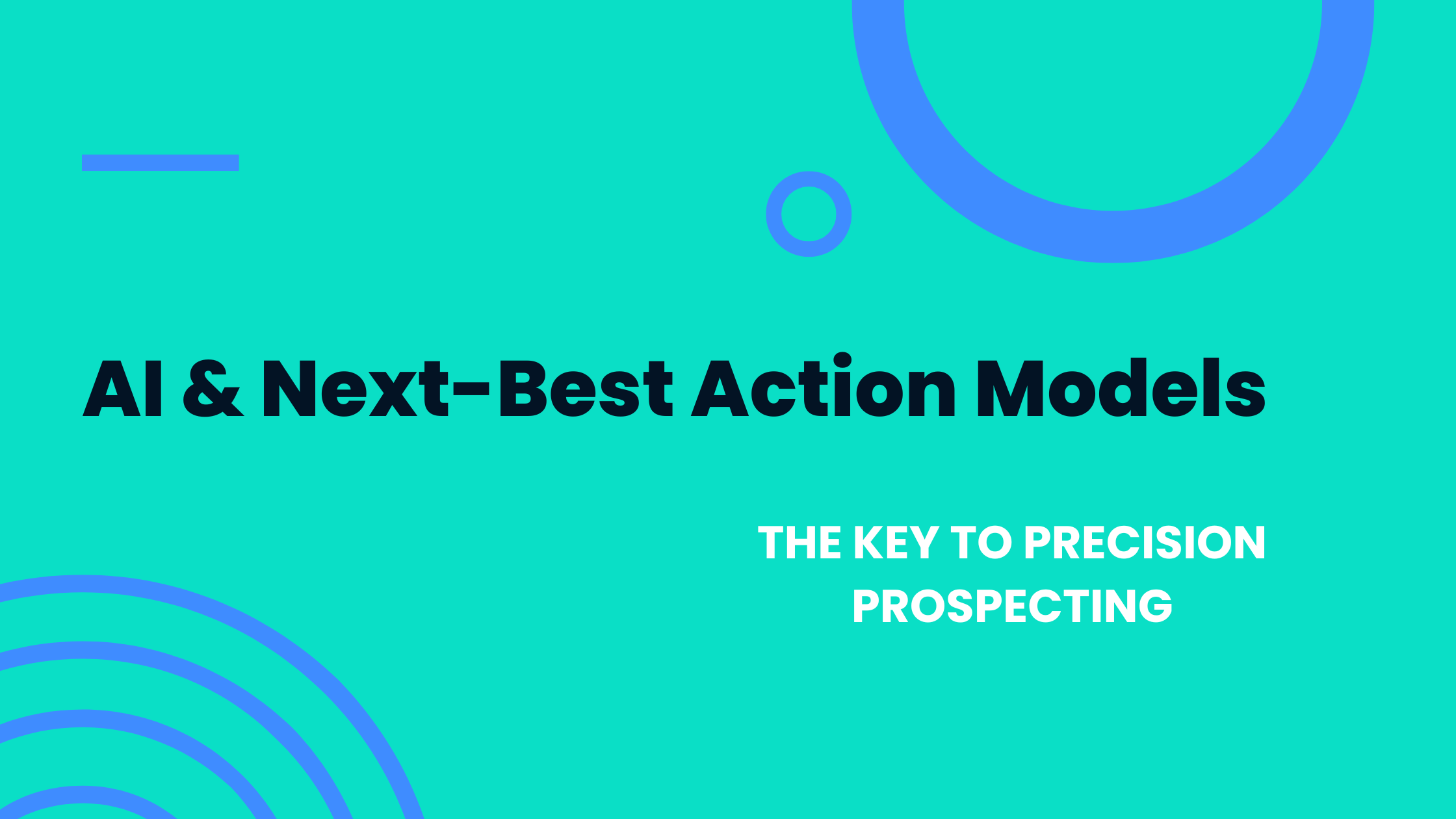 AI & next-best action models: The key to precision prospecting